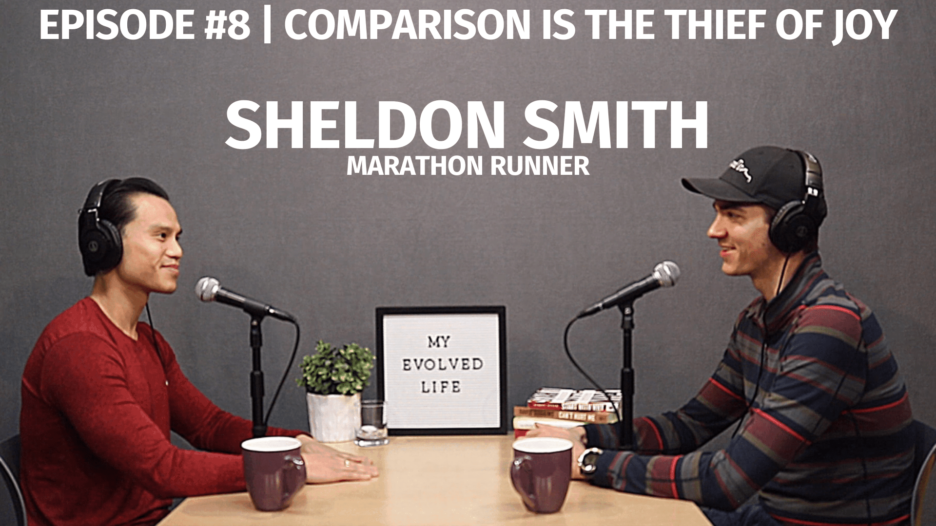 My Evolved Life Episode #8 - Sheldon Smith - Comparison is the Thief of Joy