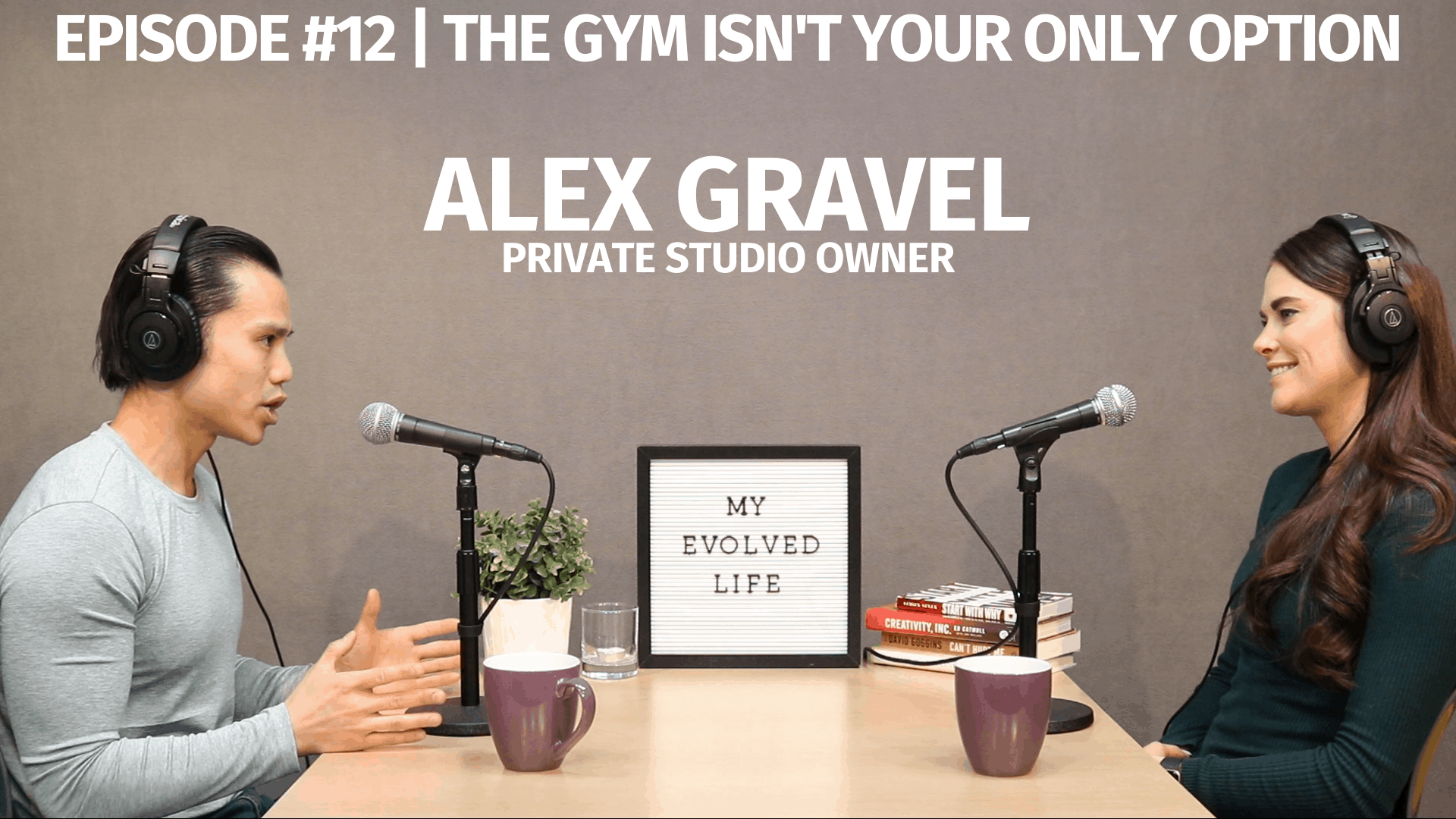 My Evolved Life Episode #12 - Alex Gravel - The Gym Isn't Your Only Option